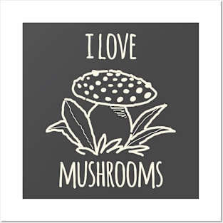 I Love Mushrooms Posters and Art